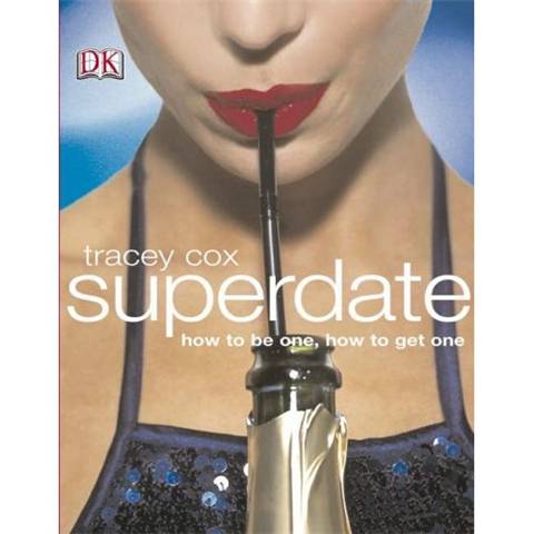 Superdate: How to be one-how to get one by Tracey Cox