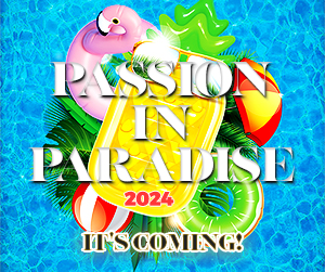 Passion in Paradise 2024 - IT'S COMING!