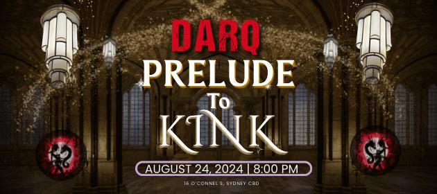 DARQ A PRELUDE TO KINK in Sydney