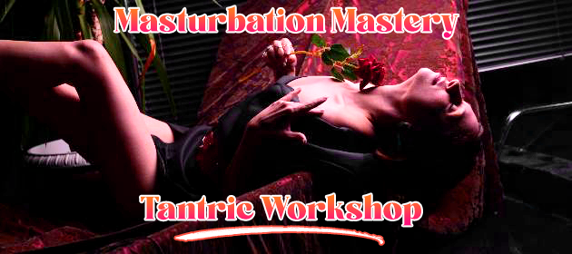 Masturbation Mastery Tantric Workshop  in Tweed Heads West