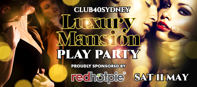 Club40Sydney ~ Luxury Mansion Play Party in Sydney